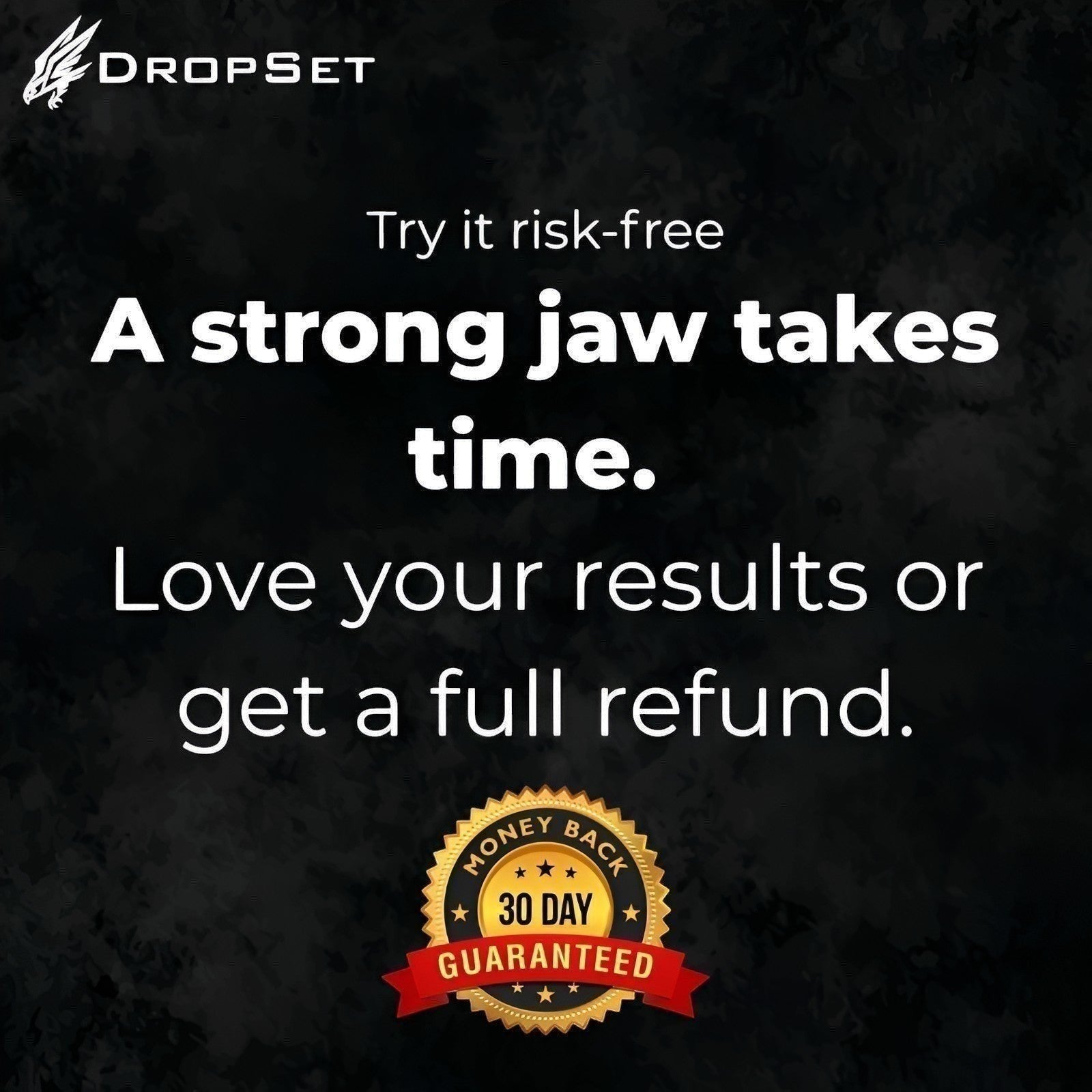 Dropset™ Official JawFlex device promotes a strong jawline with a 30-day money-back guarantee.